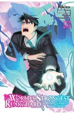 Coperta cărții 'The World's Strongest Rearguard: Labyrinth Country's Novice Seeker, Vol. 6 (Manga) - Rikizo'