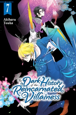 The Dark History of the Reincarnated Villainess, Vol. 7 - Akiharu Touka