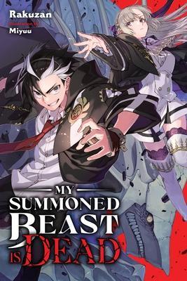 My Summoned Beast Is Dead, Vol. 1 (Light Novel) - Rakuzan