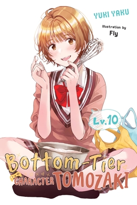Bottom-Tier Character Tomozaki, Vol. 10 (Light Novel) - Yuki Yaku