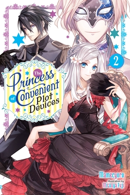 The Princess of Convenient Plot Devices, Vol. 2 (Light Novel) - Mamecyoro