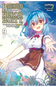 Coperta cărții 'Banished from the Hero's Party, I Decided to Live a Quiet Life in the Countryside, Vol. 9 (Light Novel) - Zappon'