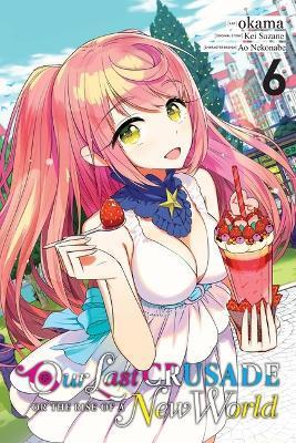 Coperta cărții 'Our Last Crusade or the Rise of a New World, Vol. 6 (Manga) - Kei Sazane'