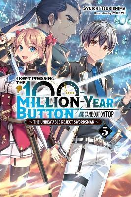 I Kept Pressing the 100-Million-Year Button and Came Out on Top, Vol. 5 (Light Novel) - Syuichi Tsukishima