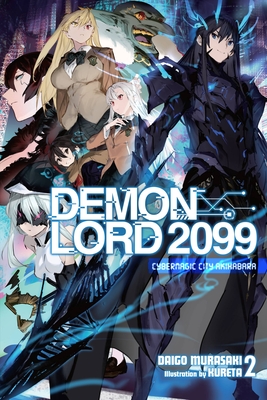 Demon Lord 2099, Vol. 2 (Light Novel): Cybermagic City Akihabara - Daigo Murasaki