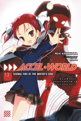 Accel World, Vol. 13 (Light Novel): Signal Fire at the Water's Edge - Reki Kawahara