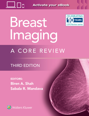 Breast Imaging: A Core Review - Biren A. Shah