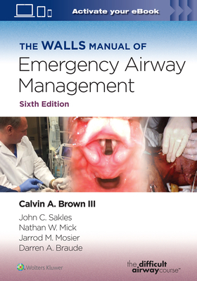The Walls Manual of Emergency Airway Management - Calvin A. Brown