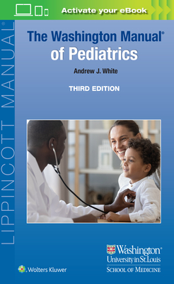 The Washington Manual of Pediatrics - Andrew J. White