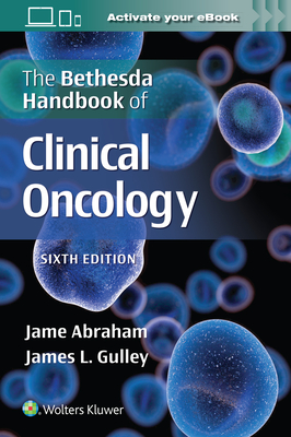 The Bethesda Handbook of Clinical Oncology - Jame Abraham