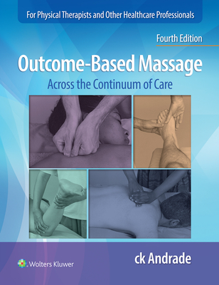 Outcome-Based Massage: Across the Continuum of Care - Carla-krystin Andrade