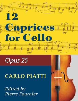 Piatti, Alfredo - 12 Caprices Op. 25. For Cello. Edited by Fournier. - Carlo Piatti