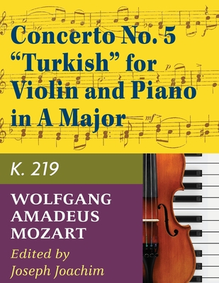 Mozart, W.A. Concerto No. 5 in A Major, K. 219 Violin and Piano - by Joseph Joachim - International - Wolfgang Amadeus Mozart