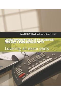 Coperta cărții 'Certified Bookkeeper Exams All-in-one ExamFOCUS Study Notes & Review Questions 2017/18: Covering all exam parts -'