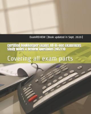 Certified Bookkeeper Exams All-in-one ExamFOCUS Study Notes & Review Questions 2017/18: Covering all exam parts - Examreview