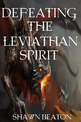 Defeating the Leviathan Spirit - Shawn Beaton