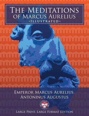 The Meditations of Marcus Aurelius - Large Print, Large Format, Illustrated: Giant 8.5