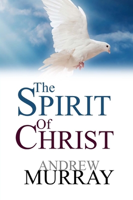 The Spirit Of Christ - Andrew Murray