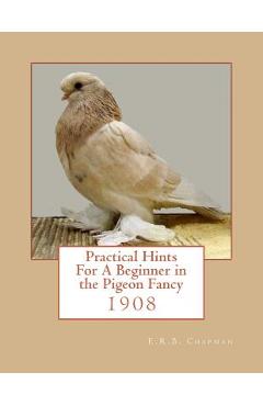 Coperta cărții 'Practical Hints For A Beginner in the Pigeon Fancy - Roger Chapman'