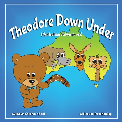 Australian Children's Book: Theodore Down Under (Australian Adventures) - Ashlee Harding