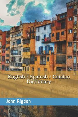 English / Spanish / Catalan Dictionary - John C. Rigdon