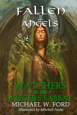 Fallen Angels: Watchers and the Witches Sabbat - Michael W. Ford