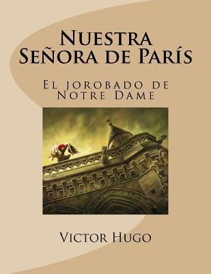 Nuestra Señora de Paris: El Jorobado de Notre Dame (Spanish Edition) - Victor Hugo