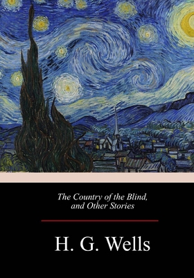 The Country of the Blind, and Other Stories - H. G. Wells