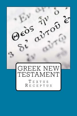 Greek New Testament: Textus Receptus - Justin Imel