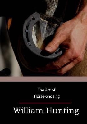 The Art of Horse-Shoeing - William Hunting