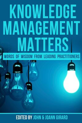 Knowledge Management Matters: Words of Wisdom from Leading Practitioners - Joann Girard