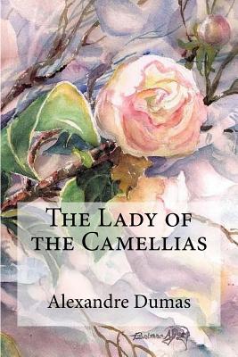 The Lady of the Camellias - Alexandre Dumas