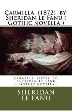 Coperta cărții 'Carmilla (1872) by: Sheridan Le Fanu ( Gothic novella ) - Sheridan Le Fanu'