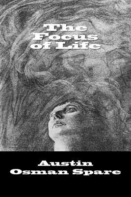 The Focus of Life - Austin Osman Spare