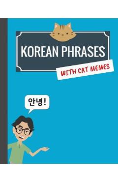 Coperta cărții 'Korean Phrases with Cat Memes: Korean Phrasebook for Travelers and Beginners - Min Kim'