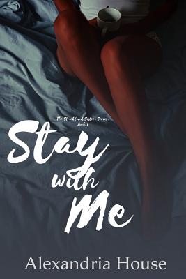 Stay with Me - Alexandria House