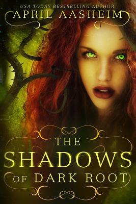 The Shadows of Dark Root - April Aasheim