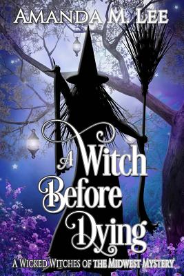 A Witch Before Dying - Amanda M. Lee