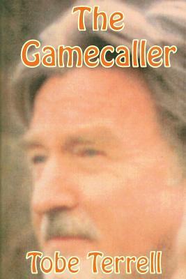 The Gamecaller - Tobe Terrell