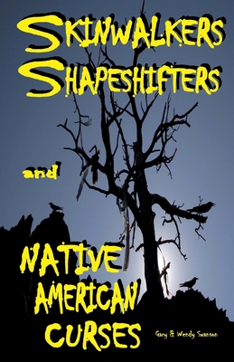 Skinwalkers Shapeshifters and Native American Curses - Wendy Swanson