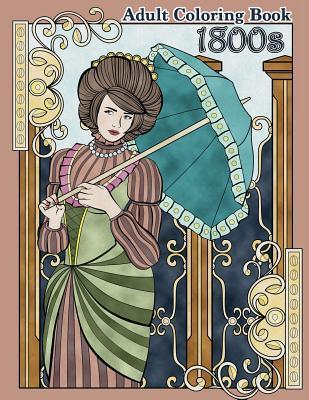 1800s Adult Coloring Book: Renaissance Inspired Fashion and Beauty Coloring Book for Adults - Zenmaster Coloring Books