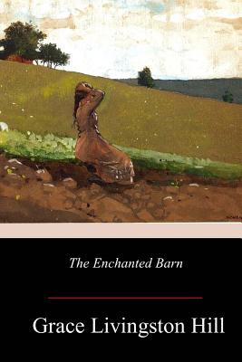 The Enchanted Barn - Grace Livingston Hill