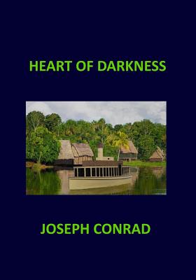 HEART OF DARKNESS Joseph Conrad - Joseph Conrad