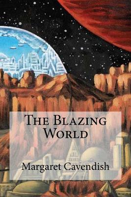 The Blazing World - Margaret Cavendish