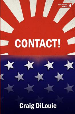 Contact!: a novel of the Pacific War - Craig Dilouie