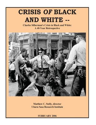 Crisis OF Black and White: Charles Silberman's Crisis in Black and White: A 40-Year Retrospective - Matthew C. Stelly