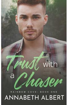 Coperta cărții 'Trust with a Chaser - Annabeth Albert'