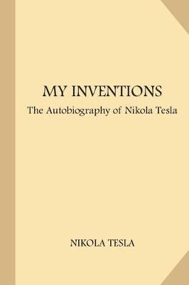 My Inventions: The Autobiography of Nikola Tesla (Large Print) - Nikola Tesla