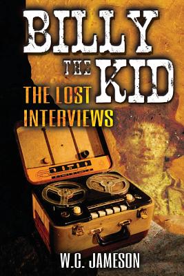 Billy the Kid: The Lost Interviews (2nd Edition) - Daniel A. Edwards