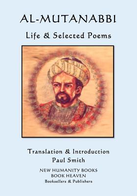 Al-Mutanabbi - Life & Selected Poems - Paul Smith